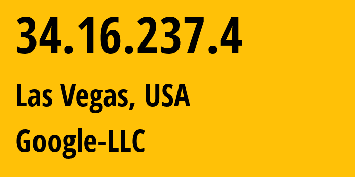 IP address 34.16.237.4 (Las Vegas, Nevada, USA) get location, coordinates on map, ISP provider AS396982 Google-LLC // who is provider of ip address 34.16.237.4, whose IP address