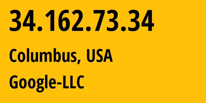 IP-адрес 34.162.73.34 (Колумбус, Огайо, США) определить местоположение, координаты на карте, ISP провайдер AS15169 Google-LLC // кто провайдер айпи-адреса 34.162.73.34