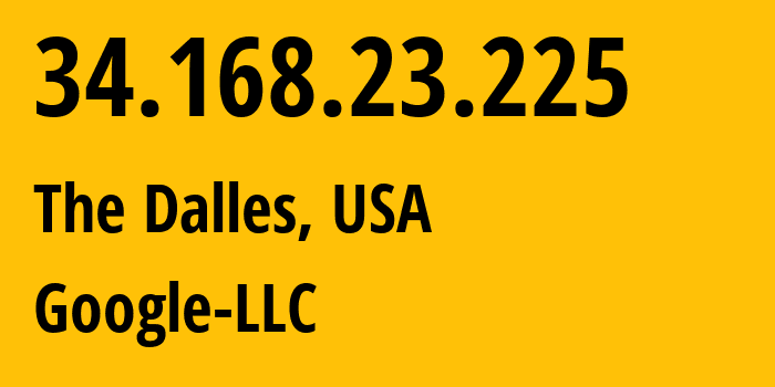 IP-адрес 34.168.23.225 (The Dalles, Орегон, США) определить местоположение, координаты на карте, ISP провайдер AS396982 Google-LLC // кто провайдер айпи-адреса 34.168.23.225