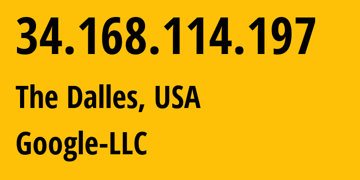 IP address 34.168.114.197 (The Dalles, Oregon, USA) get location, coordinates on map, ISP provider AS396982 Google-LLC // who is provider of ip address 34.168.114.197, whose IP address