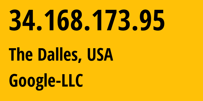 IP address 34.168.173.95 (The Dalles, Oregon, USA) get location, coordinates on map, ISP provider AS396982 Google-LLC // who is provider of ip address 34.168.173.95, whose IP address