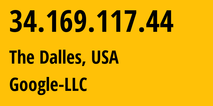 IP address 34.169.117.44 (The Dalles, Oregon, USA) get location, coordinates on map, ISP provider AS396982 Google-LLC // who is provider of ip address 34.169.117.44, whose IP address