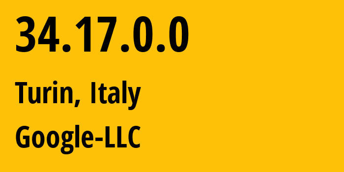 IP address 34.17.0.0 (Turin, Piedmont, Italy) get location, coordinates on map, ISP provider AS396982 Google-LLC // who is provider of ip address 34.17.0.0, whose IP address