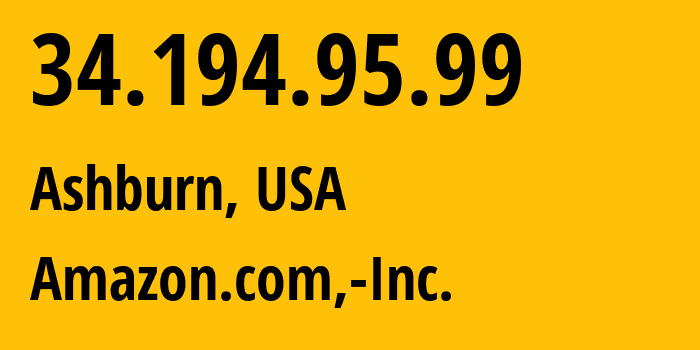 IP-адрес 34.194.95.99 (Ашберн, Виргиния, США) определить местоположение, координаты на карте, ISP провайдер AS14618 Amazon.com,-Inc. // кто провайдер айпи-адреса 34.194.95.99