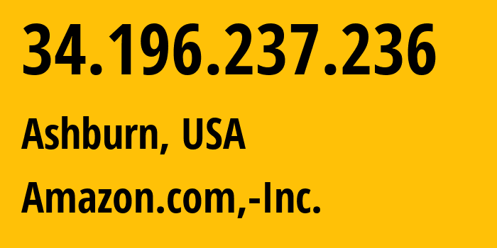 IP-адрес 34.196.237.236 (Ашберн, Виргиния, США) определить местоположение, координаты на карте, ISP провайдер AS14618 Amazon.com,-Inc. // кто провайдер айпи-адреса 34.196.237.236