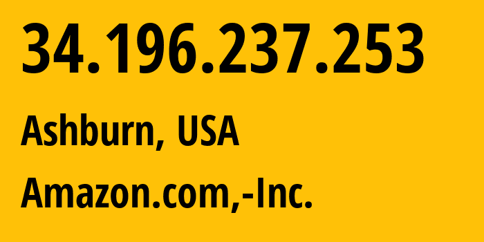 IP-адрес 34.196.237.253 (Ашберн, Виргиния, США) определить местоположение, координаты на карте, ISP провайдер AS14618 Amazon.com,-Inc. // кто провайдер айпи-адреса 34.196.237.253