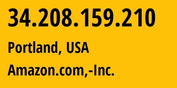 IP address 34.208.159.210 (Portland, Oregon, USA) get location, coordinates on map, ISP provider AS16509 Amazon.com,-Inc. // who is provider of ip address 34.208.159.210, whose IP address