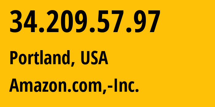IP-адрес 34.209.57.97 (Портленд, Орегон, США) определить местоположение, координаты на карте, ISP провайдер AS16509 Amazon.com,-Inc. // кто провайдер айпи-адреса 34.209.57.97