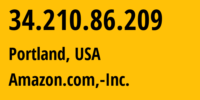 IP-адрес 34.210.86.209 (Портленд, Орегон, США) определить местоположение, координаты на карте, ISP провайдер AS16509 Amazon.com,-Inc. // кто провайдер айпи-адреса 34.210.86.209