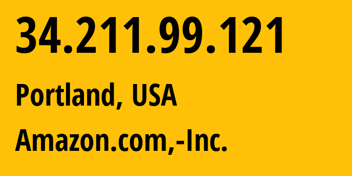 IP-адрес 34.211.99.121 (Портленд, Орегон, США) определить местоположение, координаты на карте, ISP провайдер AS16509 Amazon.com,-Inc. // кто провайдер айпи-адреса 34.211.99.121