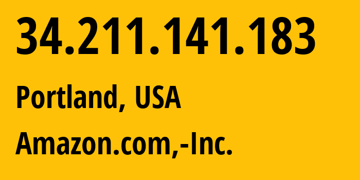 IP-адрес 34.211.141.183 (Портленд, Орегон, США) определить местоположение, координаты на карте, ISP провайдер AS16509 Amazon.com,-Inc. // кто провайдер айпи-адреса 34.211.141.183