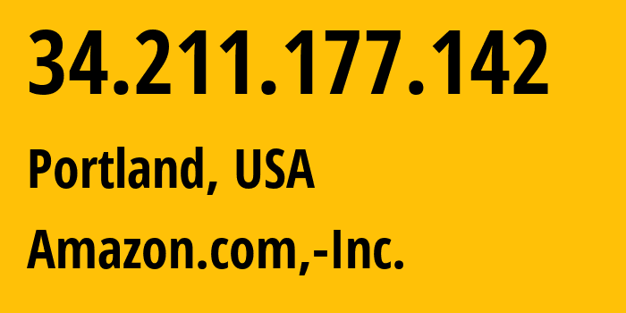 IP address 34.211.177.142 (Portland, Oregon, USA) get location, coordinates on map, ISP provider AS16509 Amazon.com,-Inc. // who is provider of ip address 34.211.177.142, whose IP address