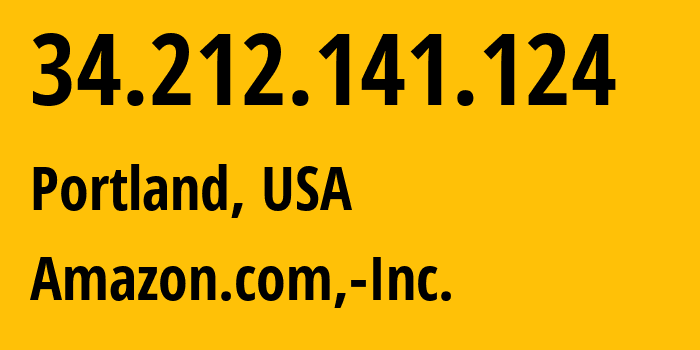 IP-адрес 34.212.141.124 (Портленд, Орегон, США) определить местоположение, координаты на карте, ISP провайдер AS16509 Amazon.com,-Inc. // кто провайдер айпи-адреса 34.212.141.124