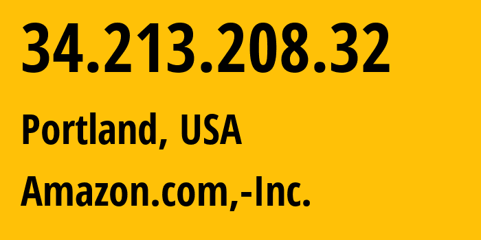 IP-адрес 34.213.208.32 (Портленд, Орегон, США) определить местоположение, координаты на карте, ISP провайдер AS16509 Amazon.com,-Inc. // кто провайдер айпи-адреса 34.213.208.32