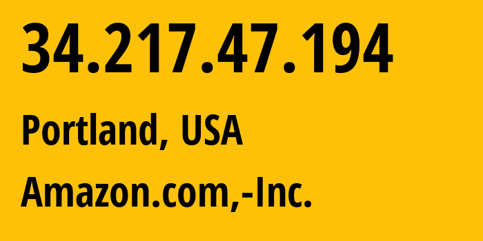 IP-адрес 34.217.47.194 (Портленд, Орегон, США) определить местоположение, координаты на карте, ISP провайдер AS16509 Amazon.com,-Inc. // кто провайдер айпи-адреса 34.217.47.194