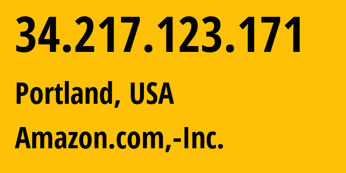 IP address 34.217.123.171 (Portland, Oregon, USA) get location, coordinates on map, ISP provider AS16509 Amazon.com,-Inc. // who is provider of ip address 34.217.123.171, whose IP address