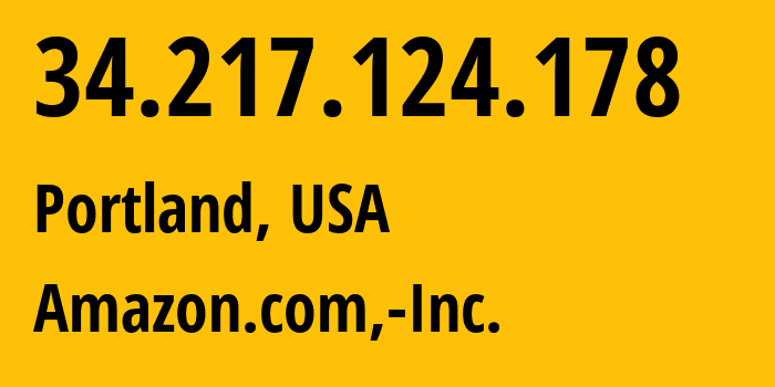 IP-адрес 34.217.124.178 (Портленд, Орегон, США) определить местоположение, координаты на карте, ISP провайдер AS16509 Amazon.com,-Inc. // кто провайдер айпи-адреса 34.217.124.178