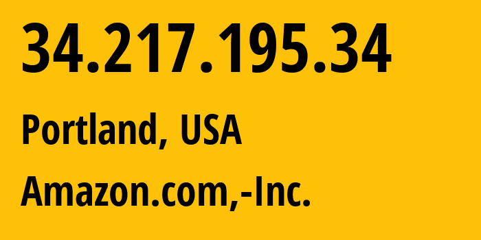 IP address 34.217.195.34 (Portland, Oregon, USA) get location, coordinates on map, ISP provider AS16509 Amazon.com,-Inc. // who is provider of ip address 34.217.195.34, whose IP address