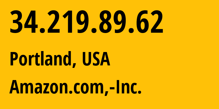 IP-адрес 34.219.89.62 (Портленд, Орегон, США) определить местоположение, координаты на карте, ISP провайдер AS16509 Amazon.com,-Inc. // кто провайдер айпи-адреса 34.219.89.62