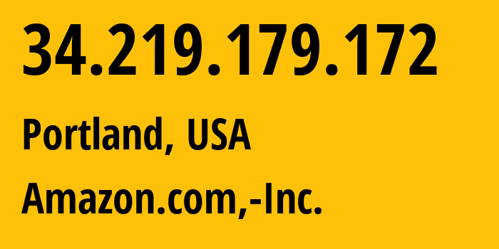 IP-адрес 34.219.179.172 (Портленд, Орегон, США) определить местоположение, координаты на карте, ISP провайдер AS16509 Amazon.com,-Inc. // кто провайдер айпи-адреса 34.219.179.172