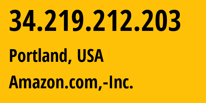 IP-адрес 34.219.212.203 (Портленд, Орегон, США) определить местоположение, координаты на карте, ISP провайдер AS16509 Amazon.com,-Inc. // кто провайдер айпи-адреса 34.219.212.203