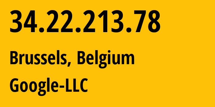 IP-адрес 34.22.213.78 (Брюссель, Brussels Capital, Бельгия) определить местоположение, координаты на карте, ISP провайдер AS396982 Google-LLC // кто провайдер айпи-адреса 34.22.213.78