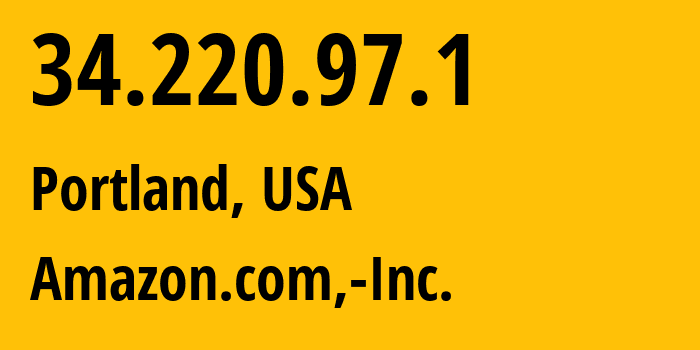 IP-адрес 34.220.97.1 (Портленд, Орегон, США) определить местоположение, координаты на карте, ISP провайдер AS16509 Amazon.com,-Inc. // кто провайдер айпи-адреса 34.220.97.1