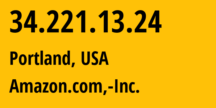 IP-адрес 34.221.13.24 (Портленд, Орегон, США) определить местоположение, координаты на карте, ISP провайдер AS16509 Amazon.com,-Inc. // кто провайдер айпи-адреса 34.221.13.24