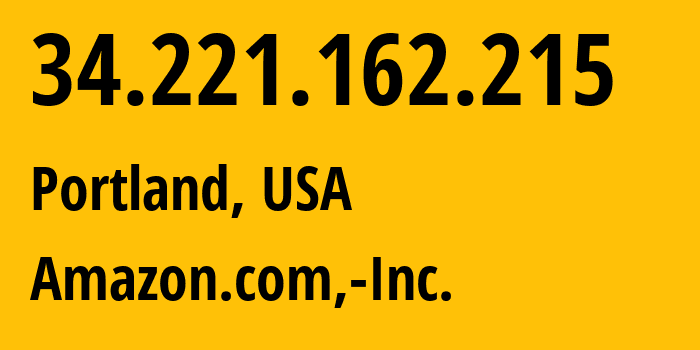 IP-адрес 34.221.162.215 (Портленд, Орегон, США) определить местоположение, координаты на карте, ISP провайдер AS16509 Amazon.com,-Inc. // кто провайдер айпи-адреса 34.221.162.215