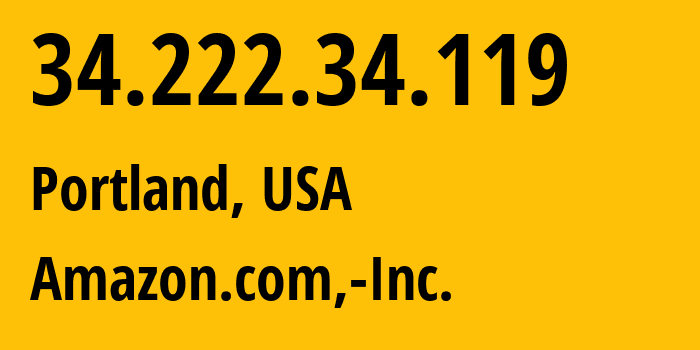 IP-адрес 34.222.34.119 (Портленд, Орегон, США) определить местоположение, координаты на карте, ISP провайдер AS16509 Amazon.com,-Inc. // кто провайдер айпи-адреса 34.222.34.119