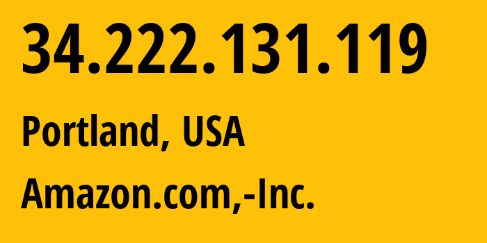 IP-адрес 34.222.131.119 (Портленд, Орегон, США) определить местоположение, координаты на карте, ISP провайдер AS16509 Amazon.com,-Inc. // кто провайдер айпи-адреса 34.222.131.119