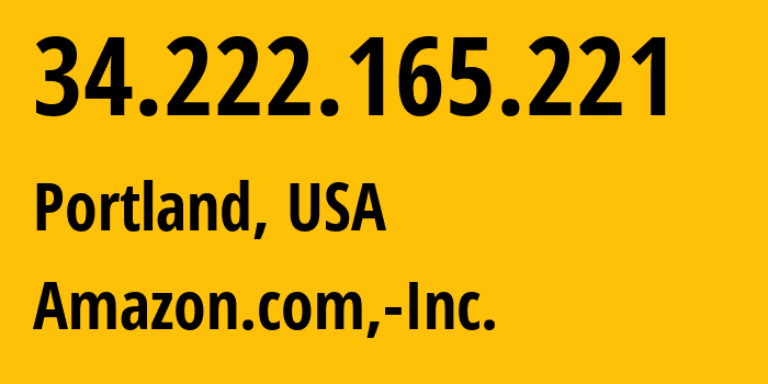 IP address 34.222.165.221 (Portland, Oregon, USA) get location, coordinates on map, ISP provider AS16509 Amazon.com,-Inc. // who is provider of ip address 34.222.165.221, whose IP address