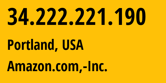 IP address 34.222.221.190 (Portland, Oregon, USA) get location, coordinates on map, ISP provider AS16509 Amazon.com,-Inc. // who is provider of ip address 34.222.221.190, whose IP address