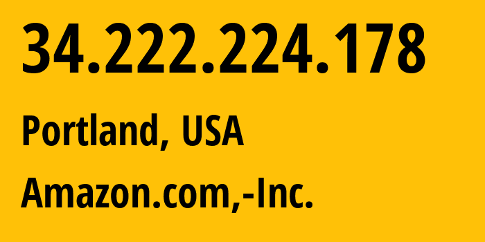 IP address 34.222.224.178 (Portland, Oregon, USA) get location, coordinates on map, ISP provider AS16509 Amazon.com,-Inc. // who is provider of ip address 34.222.224.178, whose IP address