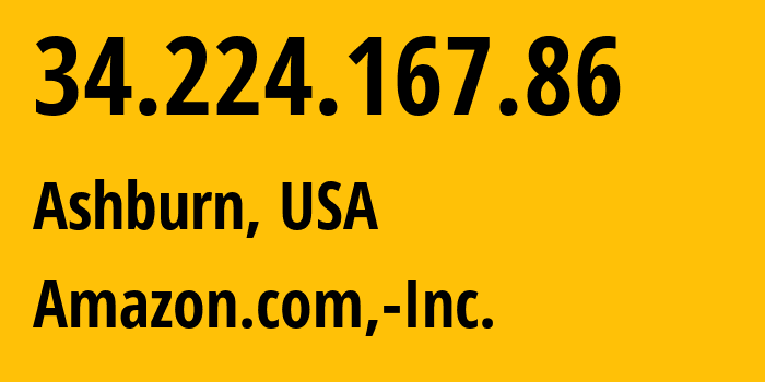 IP-адрес 34.224.167.86 (Ашберн, Виргиния, США) определить местоположение, координаты на карте, ISP провайдер AS14618 Amazon.com,-Inc. // кто провайдер айпи-адреса 34.224.167.86