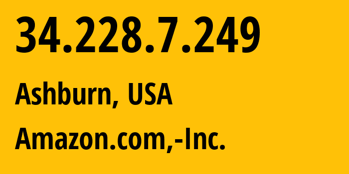 IP-адрес 34.228.7.249 (Ашберн, Виргиния, США) определить местоположение, координаты на карте, ISP провайдер AS14618 Amazon.com,-Inc. // кто провайдер айпи-адреса 34.228.7.249