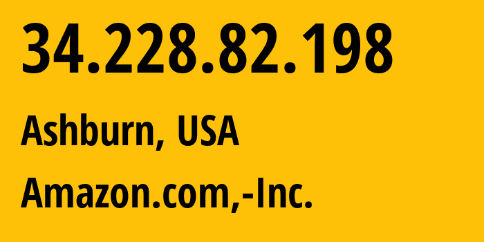 IP-адрес 34.228.82.198 (Ашберн, Виргиния, США) определить местоположение, координаты на карте, ISP провайдер AS14618 Amazon.com,-Inc. // кто провайдер айпи-адреса 34.228.82.198