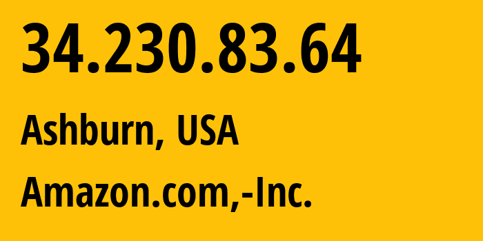 IP address 34.230.83.64 (Ashburn, Virginia, USA) get location, coordinates on map, ISP provider AS14618 Amazon.com,-Inc. // who is provider of ip address 34.230.83.64, whose IP address