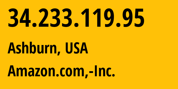 IP address 34.233.119.95 (Ashburn, Virginia, USA) get location, coordinates on map, ISP provider AS14618 Amazon.com,-Inc. // who is provider of ip address 34.233.119.95, whose IP address