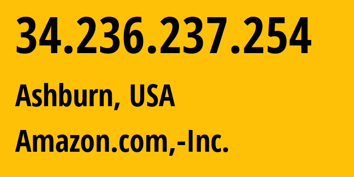 IP-адрес 34.236.237.254 (Ашберн, Виргиния, США) определить местоположение, координаты на карте, ISP провайдер AS14618 Amazon.com,-Inc. // кто провайдер айпи-адреса 34.236.237.254