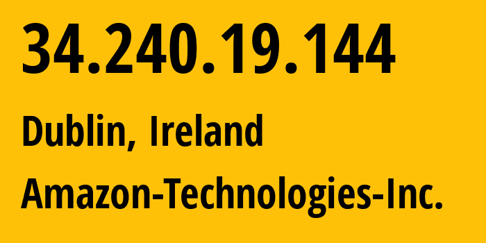 IP-адрес 34.240.19.144 (Дублин, Ленстер, Ирландия) определить местоположение, координаты на карте, ISP провайдер AS16509 Amazon-Technologies-Inc. // кто провайдер айпи-адреса 34.240.19.144