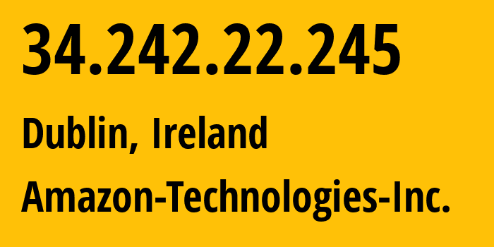 IP-адрес 34.242.22.245 (Дублин, Ленстер, Ирландия) определить местоположение, координаты на карте, ISP провайдер AS16509 Amazon-Technologies-Inc. // кто провайдер айпи-адреса 34.242.22.245