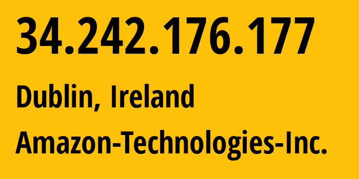 IP-адрес 34.242.176.177 (Дублин, Ленстер, Ирландия) определить местоположение, координаты на карте, ISP провайдер AS16509 Amazon-Technologies-Inc. // кто провайдер айпи-адреса 34.242.176.177