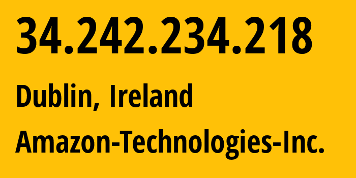 IP-адрес 34.242.234.218 (Дублин, Ленстер, Ирландия) определить местоположение, координаты на карте, ISP провайдер AS16509 Amazon-Technologies-Inc. // кто провайдер айпи-адреса 34.242.234.218