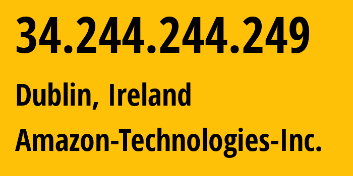 IP-адрес 34.244.244.249 (Дублин, Ленстер, Ирландия) определить местоположение, координаты на карте, ISP провайдер AS16509 Amazon-Technologies-Inc. // кто провайдер айпи-адреса 34.244.244.249