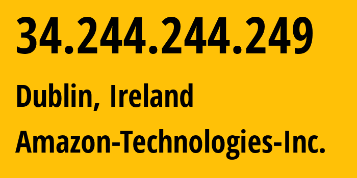 IP address 34.244.244.249 (Dublin, Leinster, Ireland) get location, coordinates on map, ISP provider AS16509 Amazon-Technologies-Inc. // who is provider of ip address 34.244.244.249, whose IP address