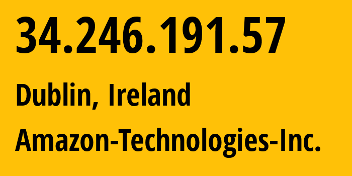 IP-адрес 34.246.191.57 (Дублин, Ленстер, Ирландия) определить местоположение, координаты на карте, ISP провайдер AS16509 Amazon-Technologies-Inc. // кто провайдер айпи-адреса 34.246.191.57