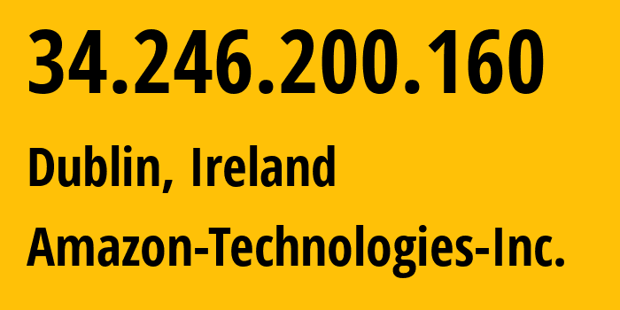 IP address 34.246.200.160 (Dublin, Leinster, Ireland) get location, coordinates on map, ISP provider AS16509 Amazon-Technologies-Inc. // who is provider of ip address 34.246.200.160, whose IP address