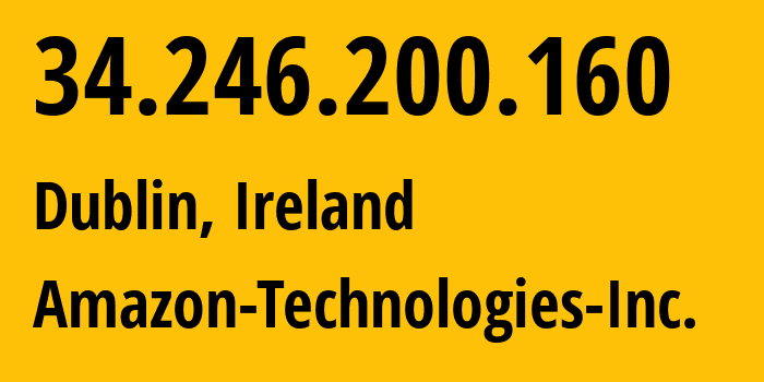 IP-адрес 34.246.200.160 (Дублин, Ленстер, Ирландия) определить местоположение, координаты на карте, ISP провайдер AS16509 Amazon-Technologies-Inc. // кто провайдер айпи-адреса 34.246.200.160