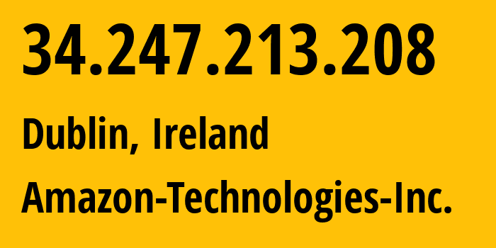 IP-адрес 34.247.213.208 (Дублин, Ленстер, Ирландия) определить местоположение, координаты на карте, ISP провайдер AS16509 Amazon-Technologies-Inc. // кто провайдер айпи-адреса 34.247.213.208